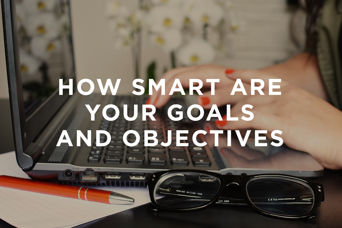 How SMART are your goals and objectives?