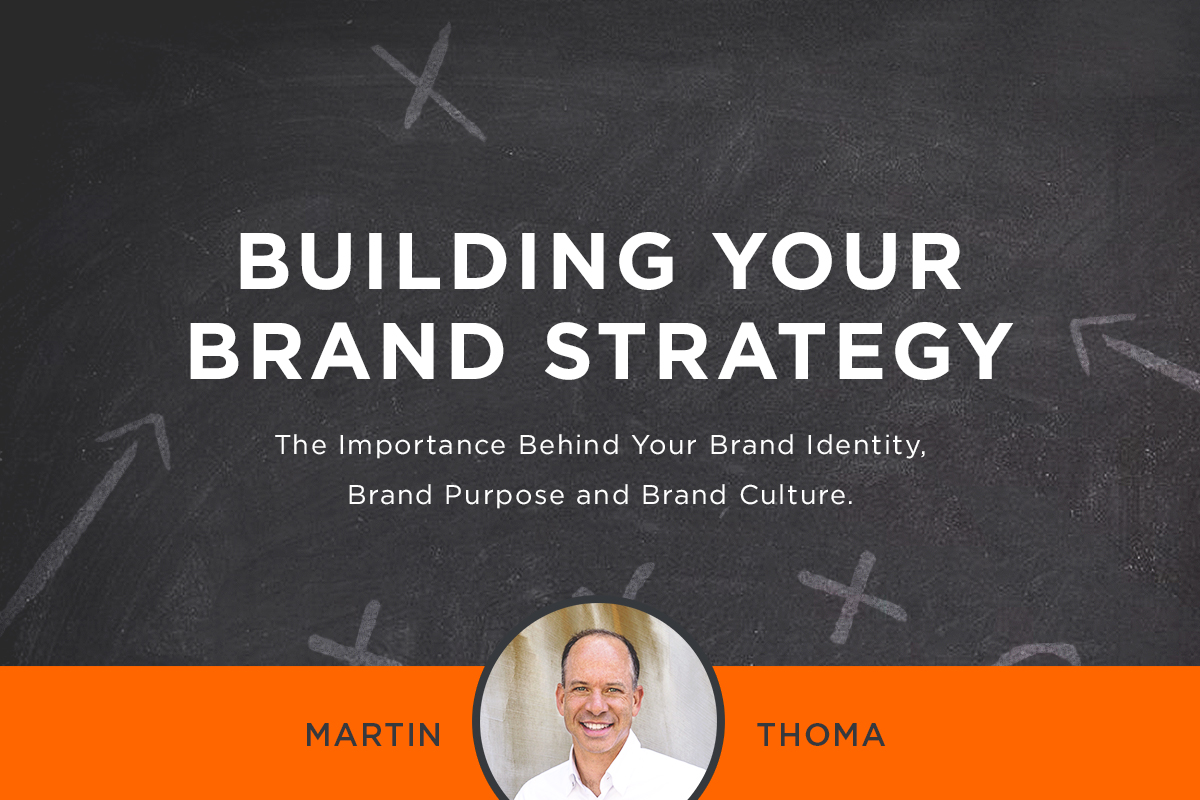 Building Your Brand Strategy: The Importance Behind Your Brand Identity, Brand Purpose and Brand Culture.