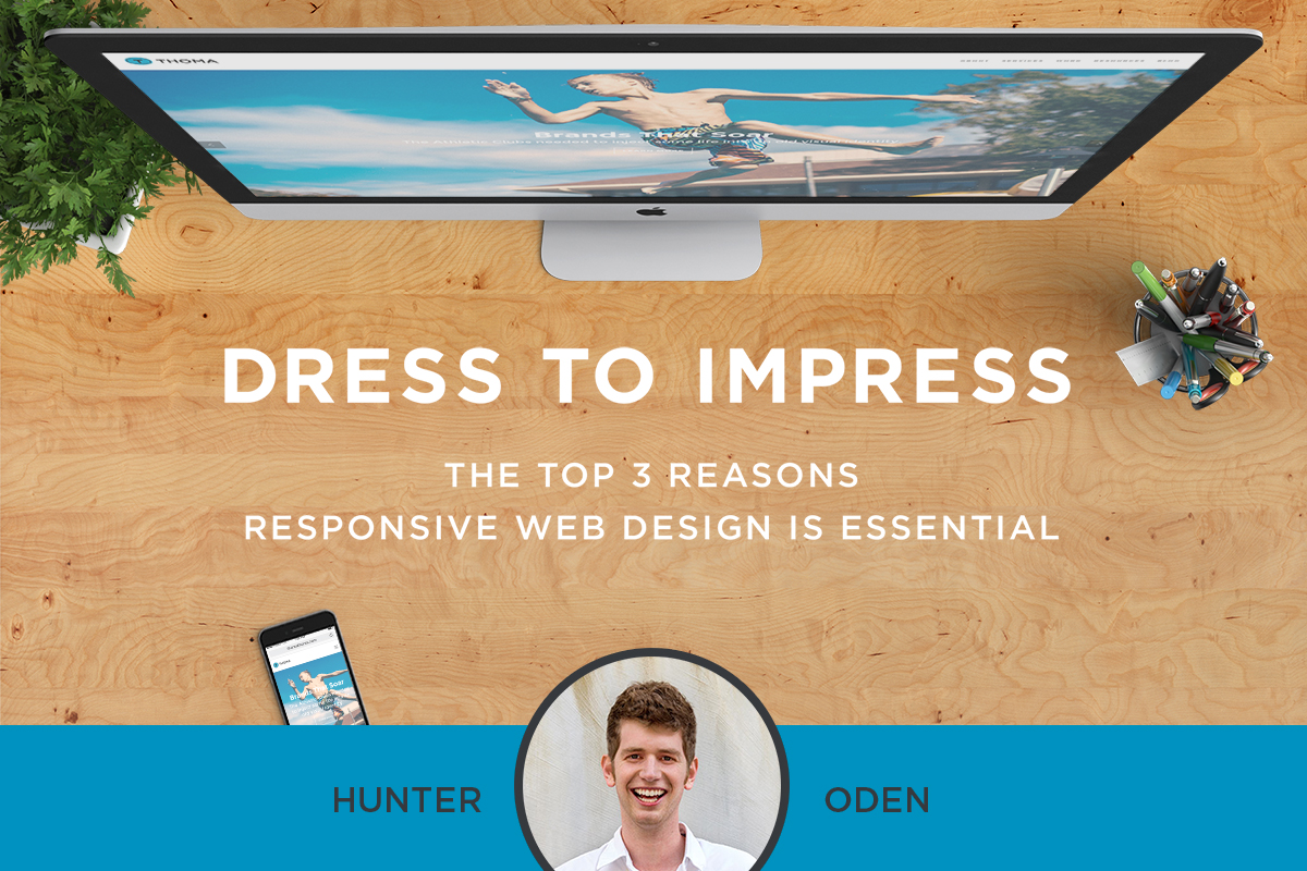 Dress to Impress: The Top 3 Reasons Responsive Web Design is Essential
