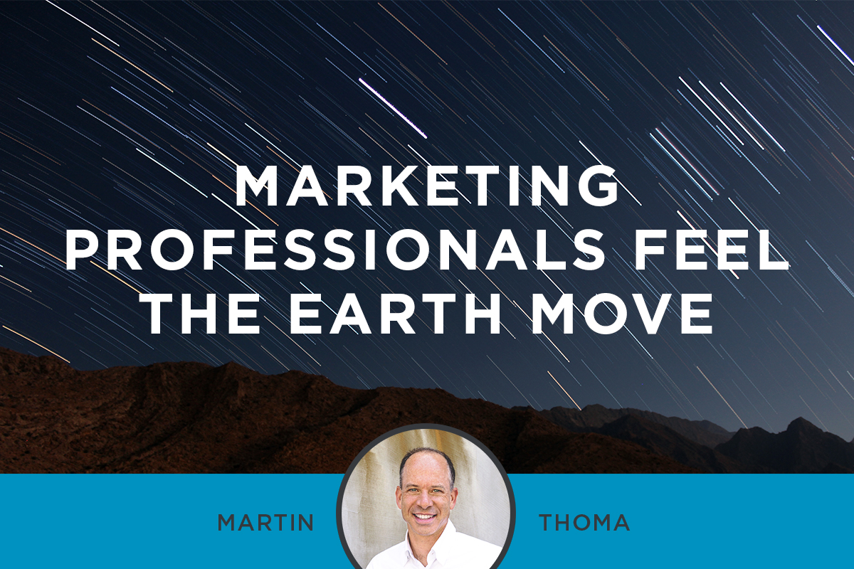 Marketing professionals feel the earth move.
