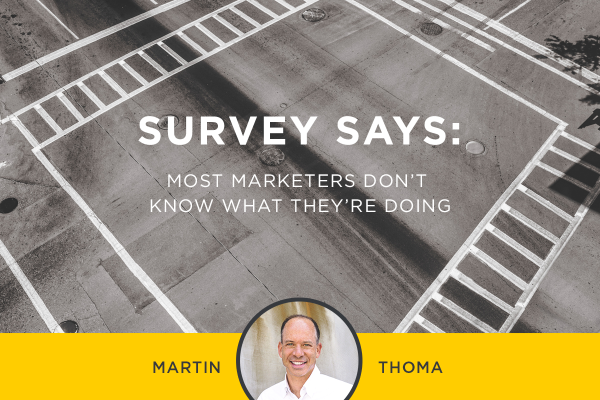 Survey Says: Most Marketers Don’t Know What They’re Doing