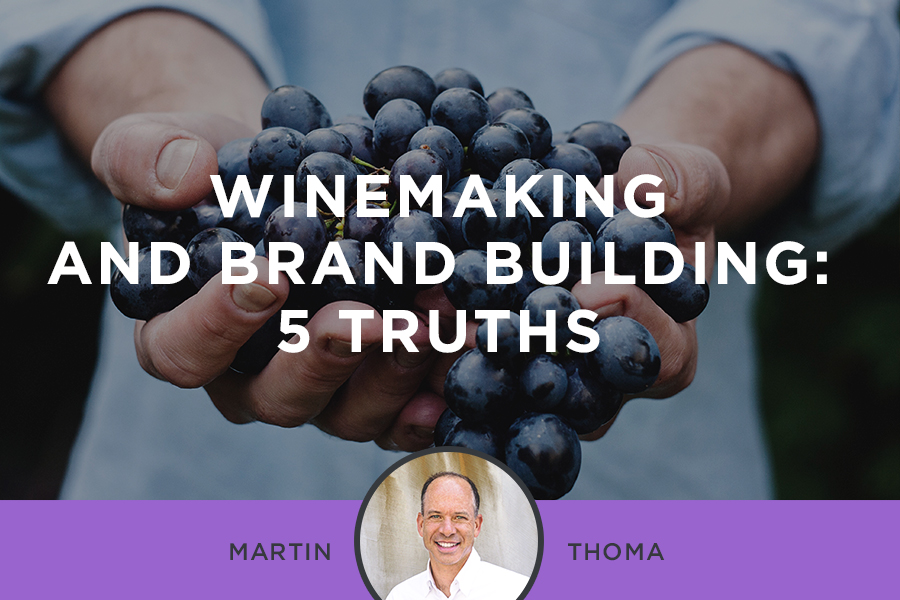 Winemaking and Brand Building: 5 Truths