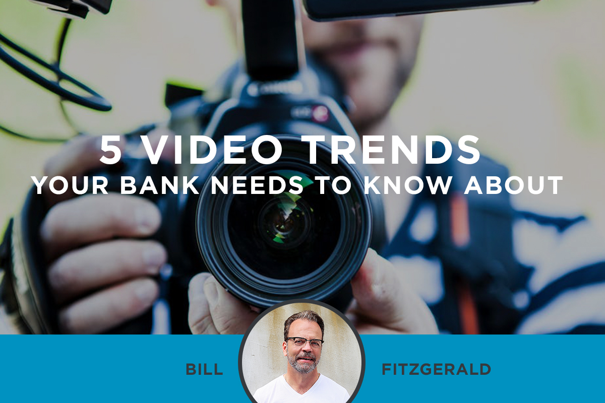 Five Video Trends Your Bank Needs to Know About